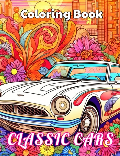 Classic Cars Coloring Book for Adult Stress Relief And Relaxation Coloring Pages
