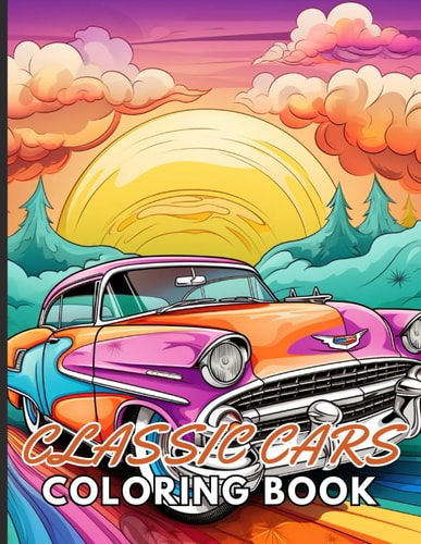 Classic Cars Coloring Book for Adult 100+ Unique and Beautiful Designs for All Fans
