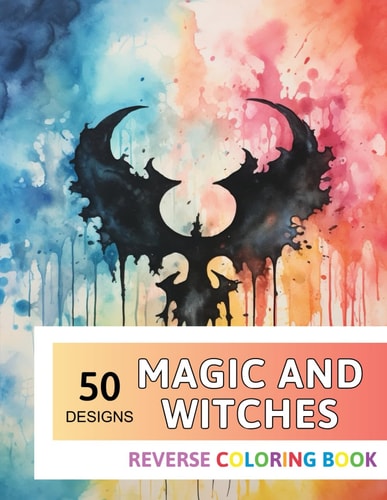 Magic and Witches Reverse Coloring Book New Design for Enthusiasts Stress Relief Adult Coloring