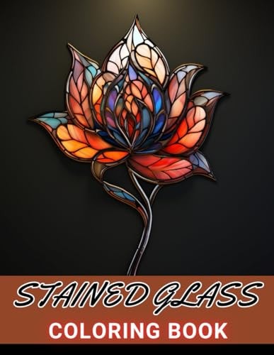 Stained Glass Flower Coloring Book 100+ High-Quality and Unique Coloring Pages For All Fans