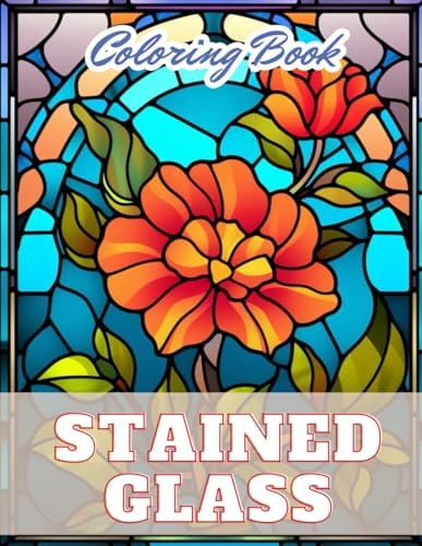 Stained Glass Flower Coloring Book 100+ High-Quality and Unique Coloring Pages for All Ages