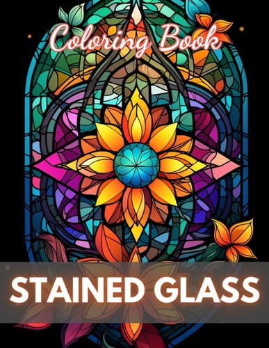 Stained Glass Flower Coloring Book New and Exciting Designs