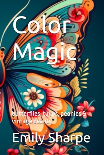 Color Magic Butterflies, Tulips, Peonies & Vintage Beauty