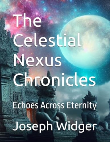 The Celestial Nexus Chronicles Echoes Across Eternity