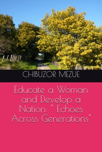 Educate a Woman and Develop a Nation " Echoes Across Generations"