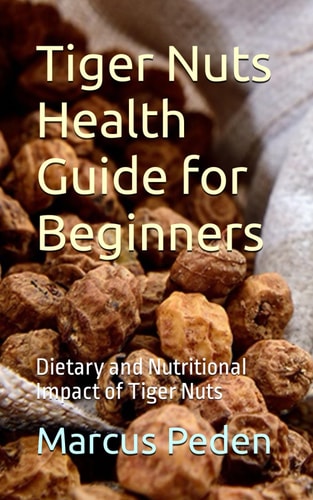Tiger Nuts Health Guide for Beginners Dietary and Nutritional Impact of Tiger Nuts