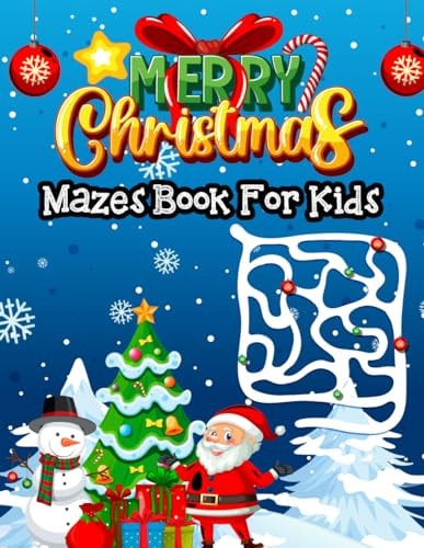Merry Christmas Mazes Book For Kids A Fun Christmas Theme Activity Book With Mazes For Kids Toddlers Preschooler Kindergarten Boys And Girls!