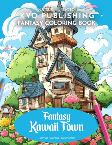 Fantasy Coloring Book Fantasy Kawaii Town Welcome to Kawaii Wonderland - 40+ High-Quality Illustrations of Adorable Townscapes To Color From