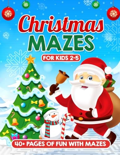 Christmas Mazes for Kids Ages 2-5 Easy Engaging Educational Puzzles and Fun Adventures for Young Minds! A Festive Holiday Activity Book for Kids - LARGE PRINT