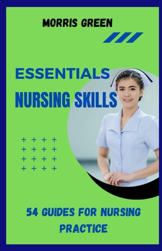 Essential Nursing Skills 54 Guides For Nursing Practice