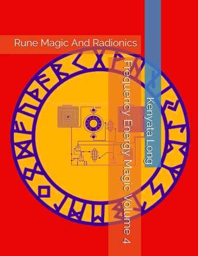 Frequency Energy Magic Volume 4 Rune Magic And Radionics