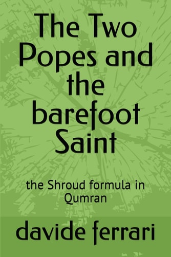 The Two Popes and the Barefoot Saint The Shroud Formula in Qumran