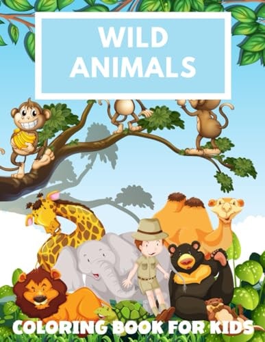 Wild Animals Coloring Book for Kids 100 Beautifully Drawn Wild Animals to Color
