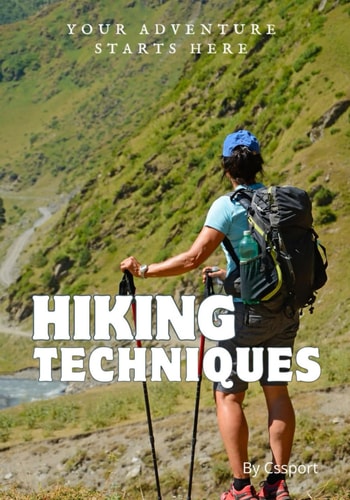 Hiking Techniques Your Gateway to Hiking Mastery and Outdoor Adventure Expertise
