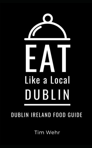 Eat Like a Local- Dublin Dublin Ireland Food Guide