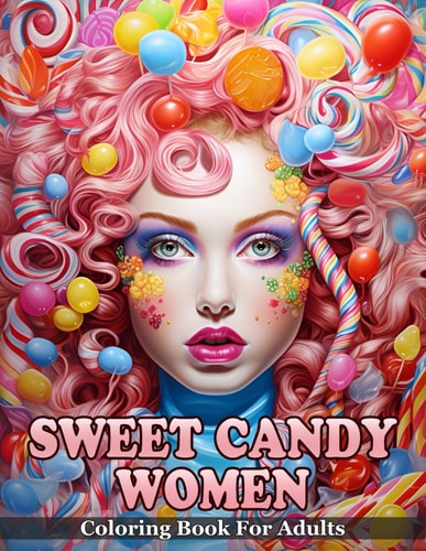 Sweet Candy Women Coloring Book An Enchanting Adult Coloring Book That Brings Together The Allure of Beautiful Women and The Irresistible Charm of Candies. (Grayscale Portrait Coloring Books)