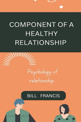 Component of a Healthy Relationship Psychology of Relationship