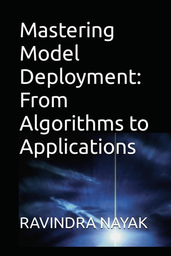 Mastering Model Deployment: From Algorithms to Applications
