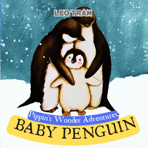 Pippin's Wonder Adventures Baby Penguin: Engaging Penguin Books for Kids, with Cute Children's Bedtime Story Illustrations - Premium Color Prints