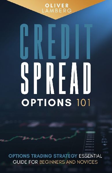 Credit Spread Options 101: Options Trading Strategy - Essential Guide for Beginners and Novices