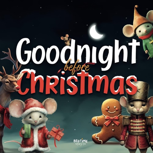 Goodnight Before Christmas A Magical Holiday Tale with Santa, Rudolph and Festive Friends