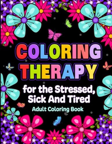 Coloring Therapy For The Stressed, Sick, & Tired