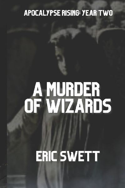A Murder of Wizards: Apocalypse Rising: Year 2