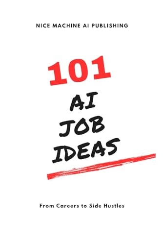 101 AI Job Ideas From Careers to Side Hustles