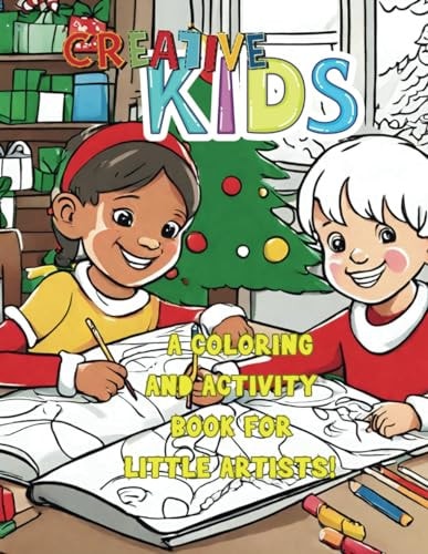 Creative Kids A Coloring and Activity Book for Little Artists! : Christmas Activity Book For Kids