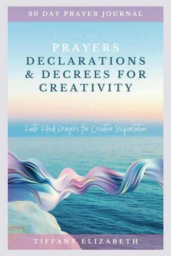 Prayers Declarations & Decrees For Creativity Faith Filled Prayers For Creative Impartation