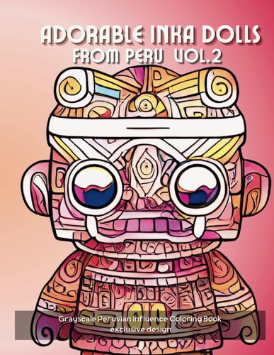 Adorable Peruvian Inka Dolls Book To Coloring Vol. 2