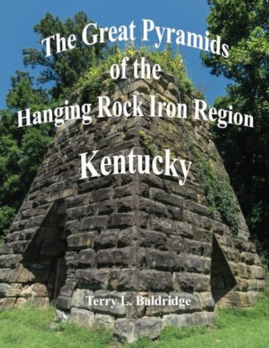 The Great Pyramids of the Hanging Rock Iron Region Kentucky Part One