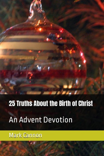 25 Truths About the Birth of Christ An Advent Devotion