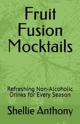 Fruit Fusion Mocktails Refreshing Non-Alcoholic Drinks for Every Season