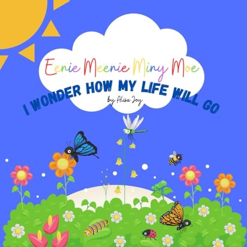 Eenie Meenie Miny Moe I Wonder How My Life WIll Go