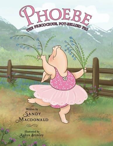Phoebe The Precocious, Pot-Bellied Pig