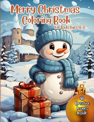 Merry Christmas Coloring Book 40 Cute Christmas Pictures for Kids Ages 4-8 that Features Snowman, Santa, Cute Animal and More.