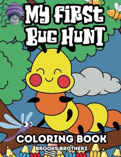My First Bug Hunt "Tiny Explorers Wanted! 'My First Bug Hunt' Coloring Book for Playful Little Ones"