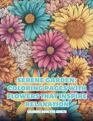Serene Garden Coloring Pages with Flowers that Inspire Relaxation