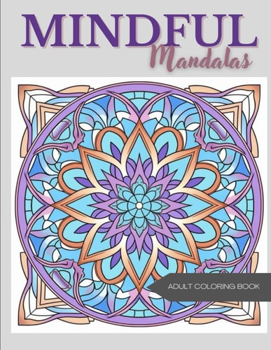 Mindful Mandalas Relaxing Coloring Book for Adults