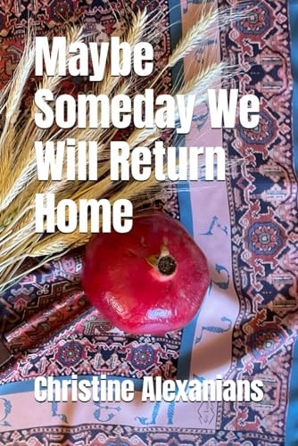 Maybe Someday We Will Return Home
