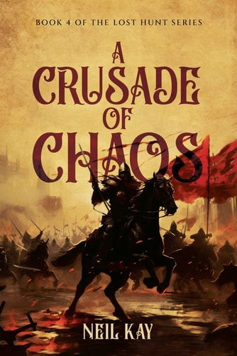 A Crusade of Chaos Book 4 of The Lost Hunt Series