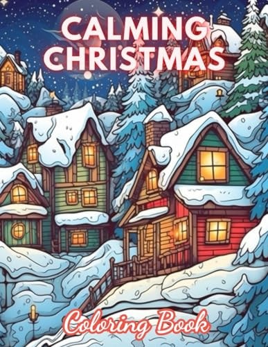 Calming Christmas Coloring Book 100+ New Designs for All Ages