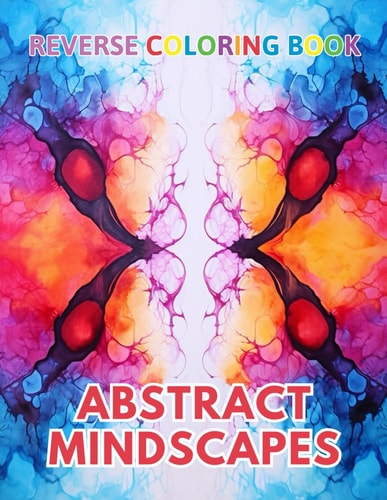 Abstract Mindscapes Reverse Coloring Book New Design for Enthusiasts Stress Relief Coloring
