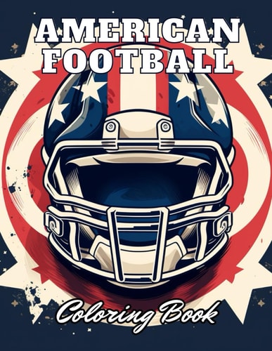 American Football Coloring Book 100+ High-Quality Coloring Pages for All Ages