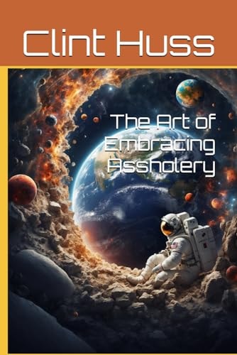 The Art of Embracing Assholery