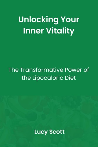 Unlocking Your Inner Vitality The Transformative Power of Lipocaloric Diet