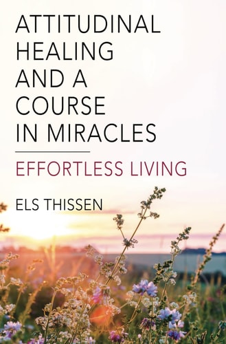 Attitudinal Healing and A Course in Miracles Effortless Living