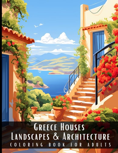 Greece Houses Landscapes & Architecture Coloring Book for Adults Beautiful Nature Landscapes Sceneries and Foreign Buildings Coloring Book for Adults, Perfect for Stress Relief and Relaxation - 50 Coloring Pages