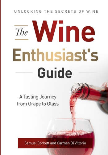 The Wine Enthusiast's Guide Unlocking the Secrets of Wine A Tasting Journey from Grape to Glass